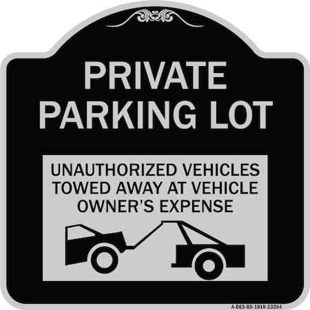 Signmission Private Parking Lot Unauthorized Vehicles Towed Owner Expense Alum Sign, 18" L, 18" H, BS-1818-23264 A-DES-BS-1818-23264